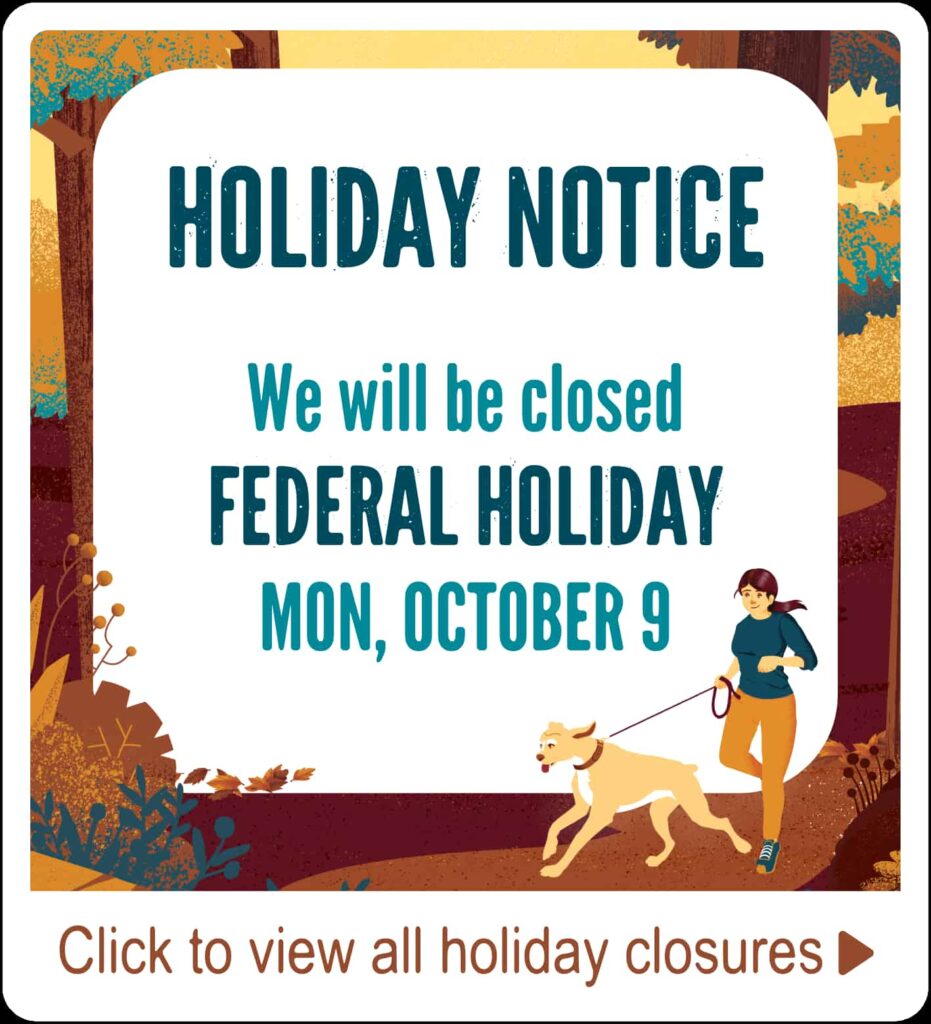 Holiday Notice - We will be closed Monday, October 9 in observance of Federal Holiday