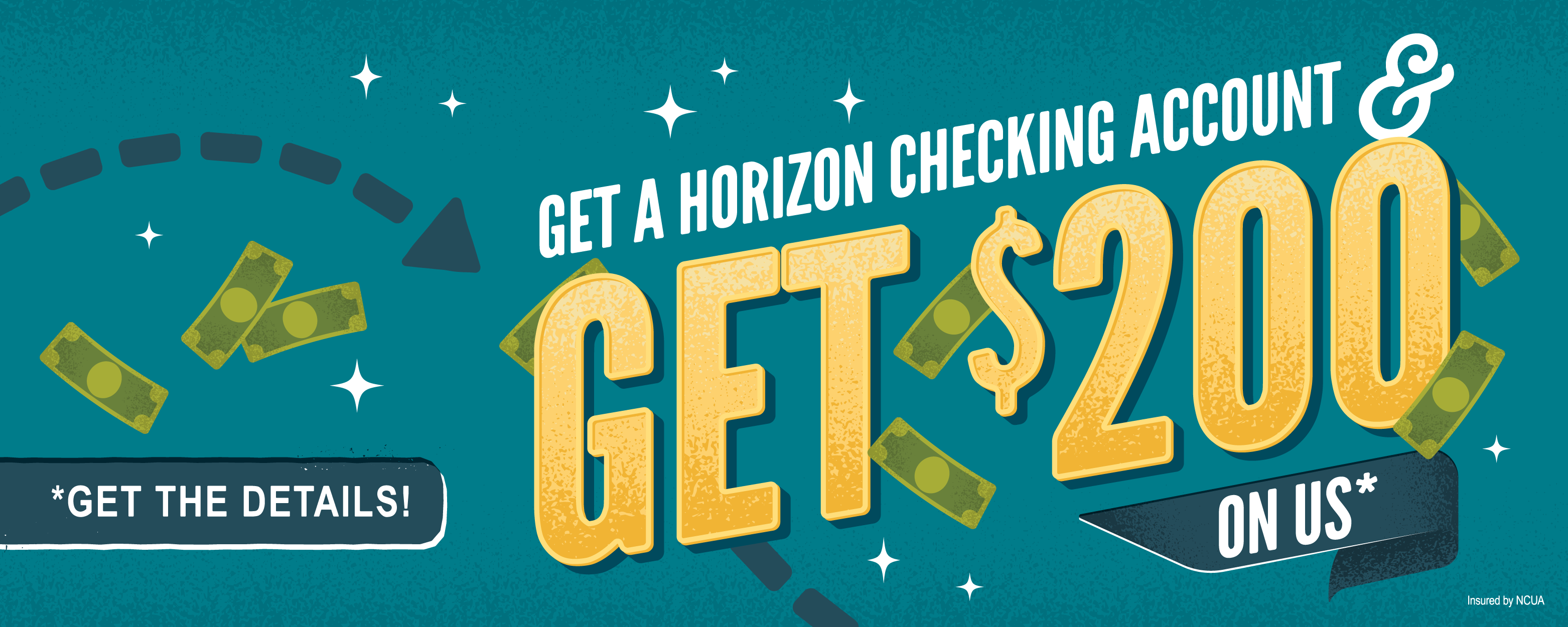 Get an extra $200 when you open a new Horizon checking account!* Click to learn more. *OAC. Terms and conditions may apply.